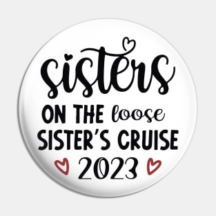 Sisters On The Loose Shirt Sisters Trip 2023 Pin