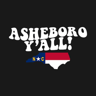 Asheboro North Carolina Y'all - NC Flag Cute Southern Saying T-Shirt