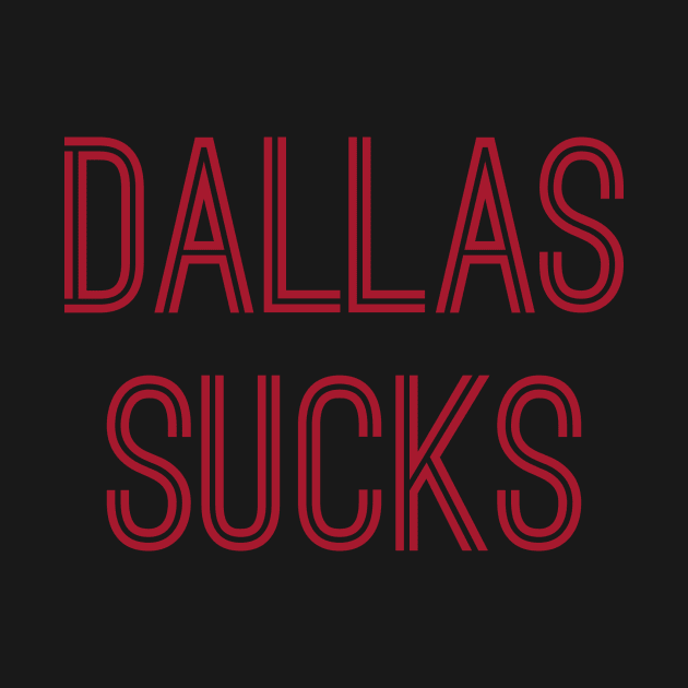 Dallas Sucks (Red Text) by caknuck