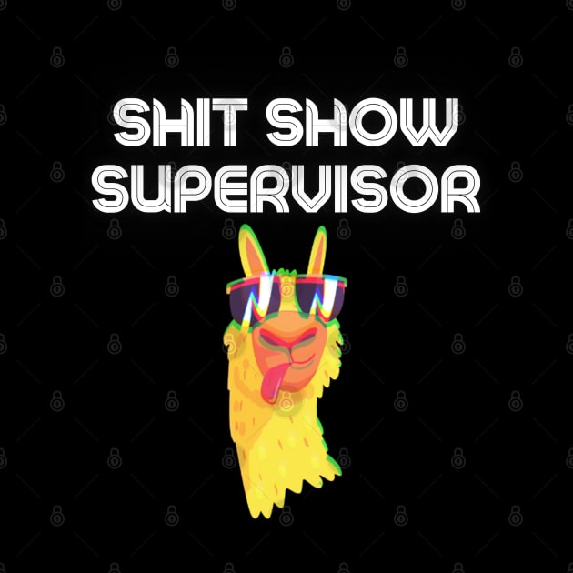 Shit Show Supervisor! by Barts Arts