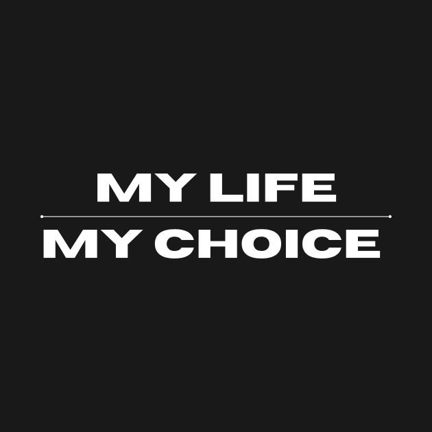 my life my choice by MAU_Design