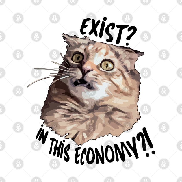 Exist? In This Economy?! by Skye Rain Art