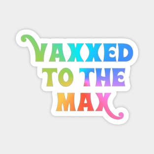 Vaxxed to the Max Magnet