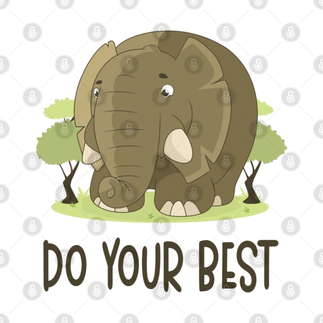 Do Your Best - Elephant Lover Motivational Quote by Animal Specials