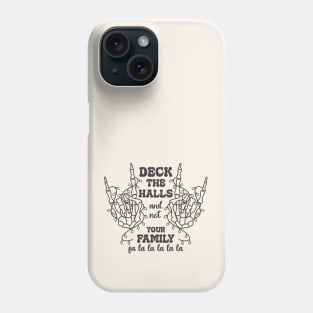 Deck The Halls And Not Your Family  fa la la la la la Phone Case