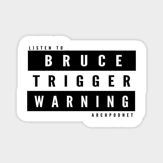 Bruce Trigger Warning Magnet by Archaeology Podcast Network