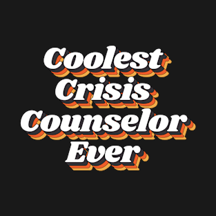 Coolest Crisis Counselor Ever T-Shirt