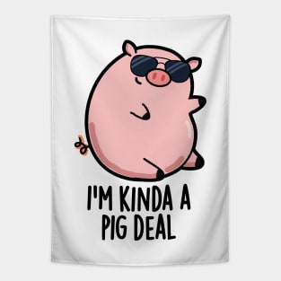 I'm Kinda A Pig Deal Funny Pig Pun Tapestry