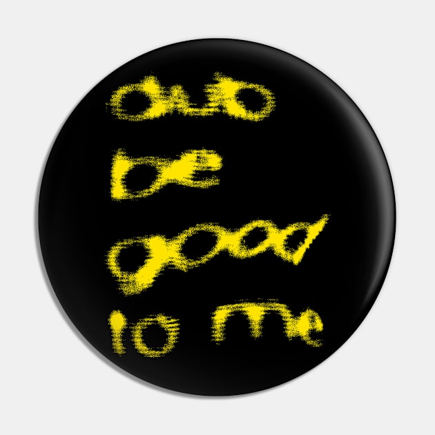 Dub Be Good To Me Pin by DankFutura