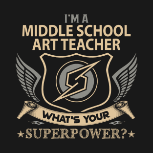 Middle School Art Teacher T Shirt - Superpower Gift Item Tee T-Shirt