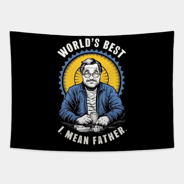 Worlds Best Farter I Mean Father Best Dad Tapestry by RalphWalteR