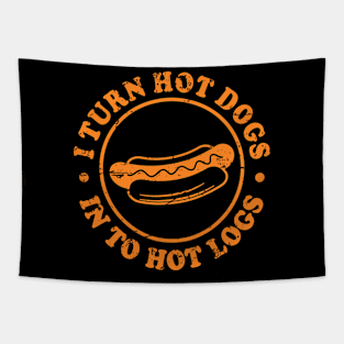 I Turn Hot Dogs Into Hot Logs Funny Saying Tapestry