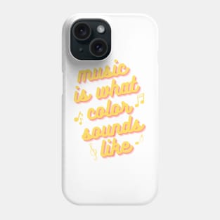 Music is What Color Sounds Like Phone Case