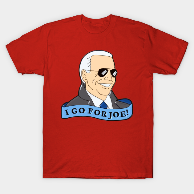 Discover I Go For Joe Biden for President 2020 - Go Joe Biden 2020 - T-Shirt