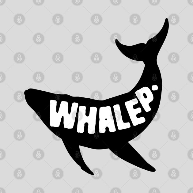 Whale Pun Whalep by Shirts That Bangs