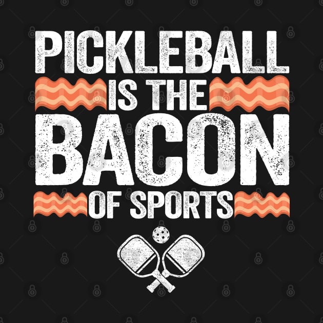 Pickleball Is The Bacon Of Sports Funny Pickleball by Kuehni