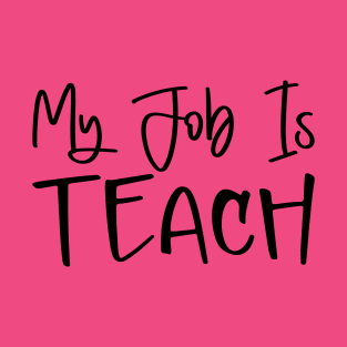 My Job Is Teach T-Shirt