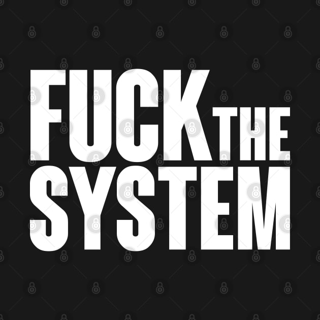 Fuck the system, direct and simple. by Finito_Briganti