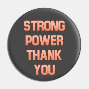 Strong power thank you Pin