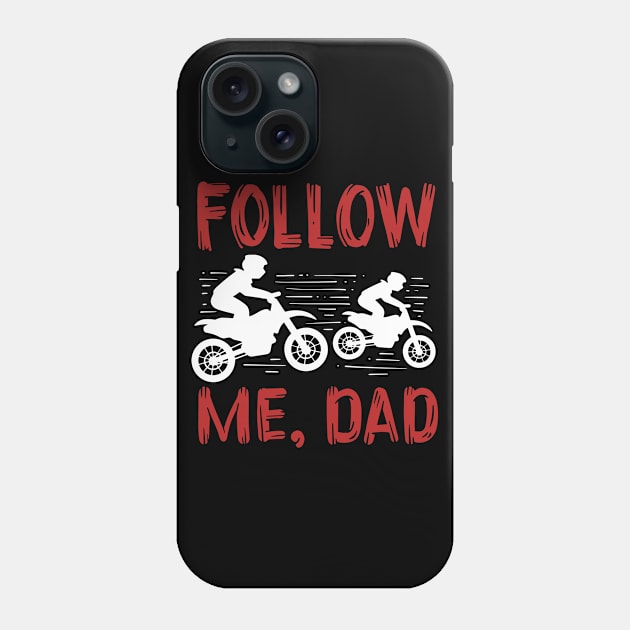 Follow Me Dad Phone Case by maxcode