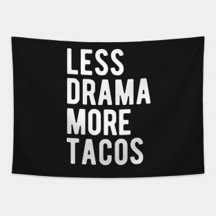 Less Drama More Tacos Tapestry