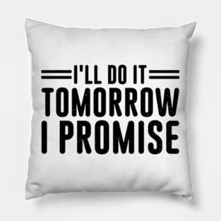 I'll Do It Tomorrow I Promise Vintage Pillow