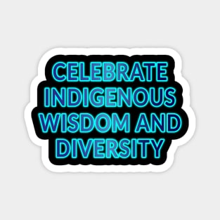 Celebrate Indigenous Wisdom and Diversity" Apparel and Accessories Magnet