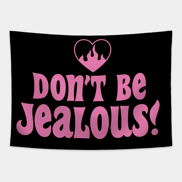 Dont Be Jealous Pink Y2K Aesthetic Sarcasm Retro Mean Girl Tapestry by Lavender Celeste