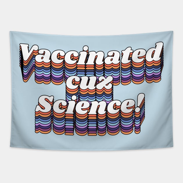 Vaccinated Cuz Science // Pro Vax Don't Be Dumb Typography Tapestry by darklordpug