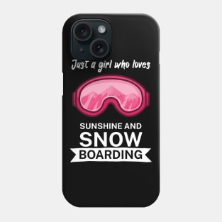 Just a girl who loves sunshine and snowboarding Phone Case