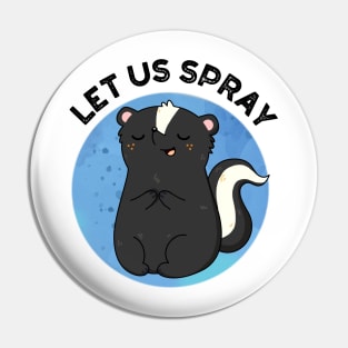 Let Us Spray Funny Skunk Pun Pin