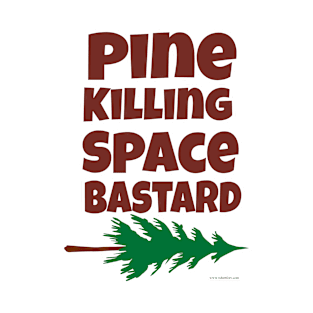 Pine Killing Space Bastard T-Shirt