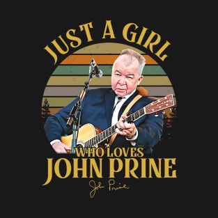 Just A Girl Who Loves John Legend Prine T-Shirt