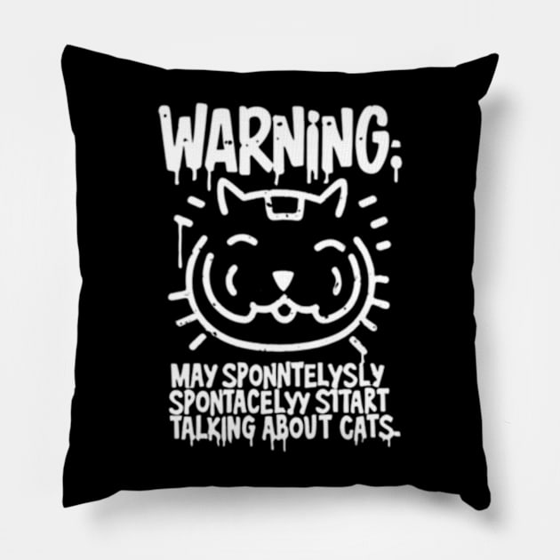 Warning: He may start talking about cats spontaneously Pillow by TshirtMA