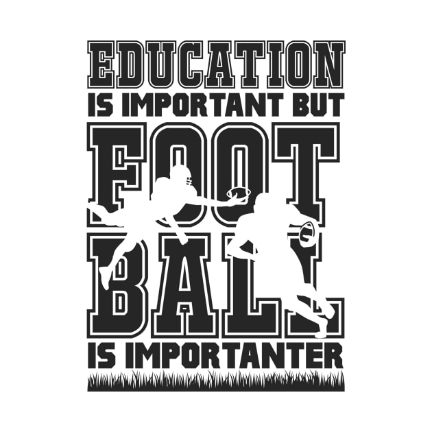 Education is Important but football is Importanter white by shoppyvista