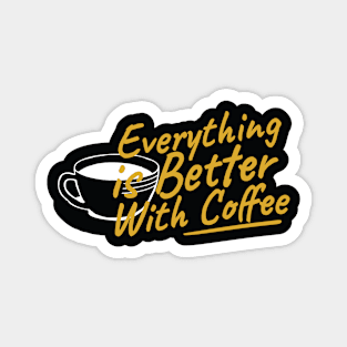 Everything is Better With Coffee Magnet