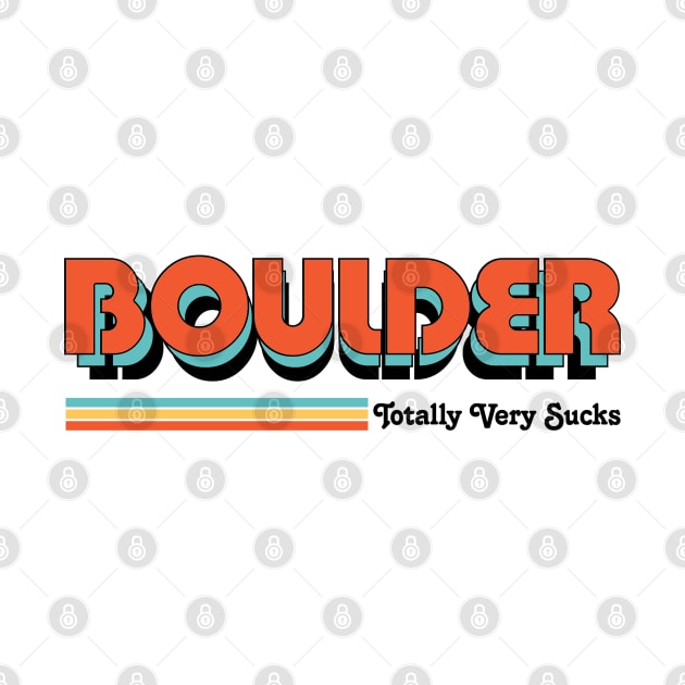 Boulder - Totally Very Sucks by Vansa Design