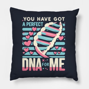 Funny Science Crush Bio You Have Got A Perfect DNA For Me Pillow