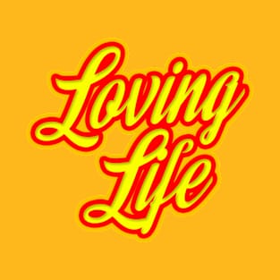 Loving Life T-Shirt