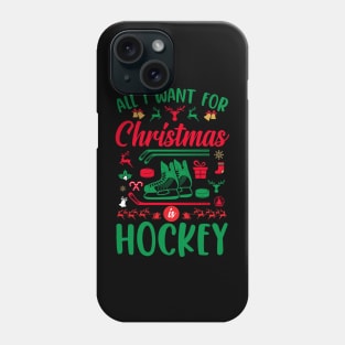 All I want for Christmas is hockey Christmas T-shirt Phone Case