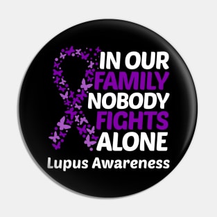 In Our Family Nobody Fights Alone Lupus Awareness Pin