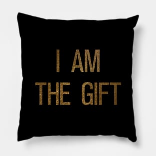 I Am The Gift Pillow