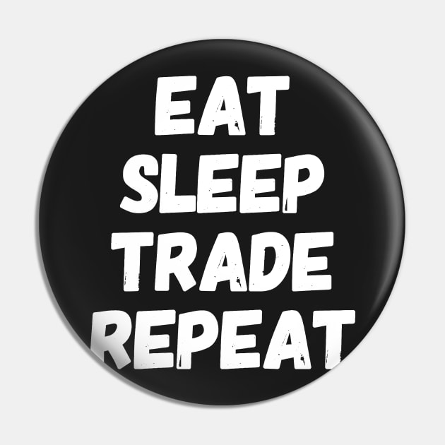 Eat Sleep Trade Repeat Pin by captainmood