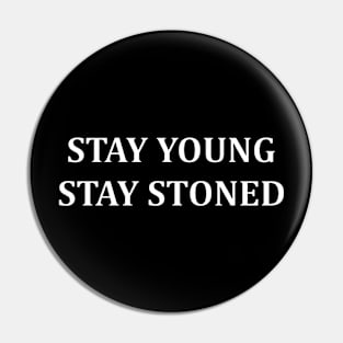 Stay Young Stay Stoned Pin