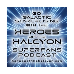 Heroes of the Halcyon - Galactic Starcruiser Superfans Podcast T-Shirt