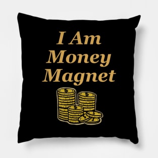 I am Money Magnet Pillow