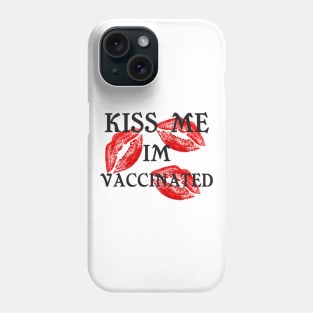KISS ME IM VACCINATED Phone Case