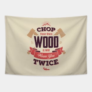 CHOP YOUR OWN WOOD Tapestry