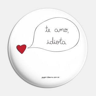 Love you Idiot Pin