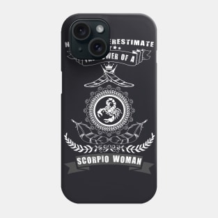 Never Underestimate The Power of a SCORPIO Woman Phone Case